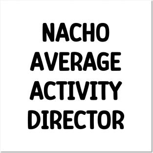 Activity Director- Nacho Average Activity Director Posters and Art